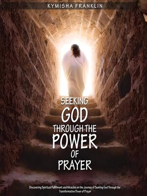 cover image of Seeking God through the Power of Prayer